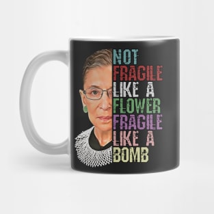 RBG Not Fragile Like a Flower Fragile Like a Bomb Mug